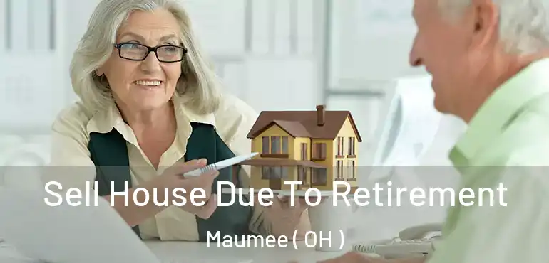 Sell House Due To Retirement Maumee ( OH )