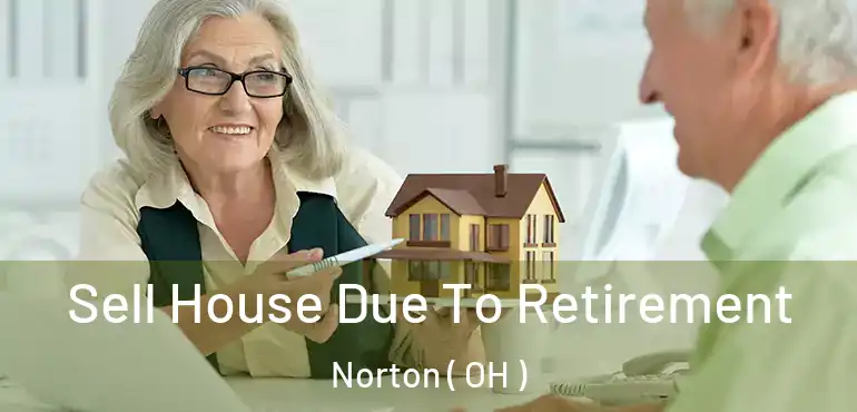  Sell House Due To Retirement Norton ( OH )