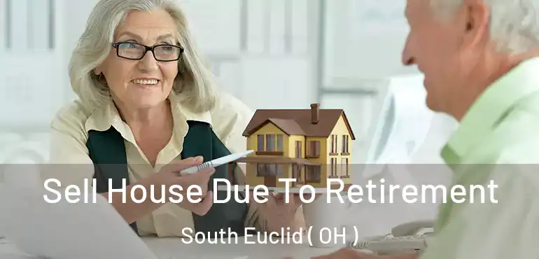  Sell House Due To Retirement South Euclid ( OH )