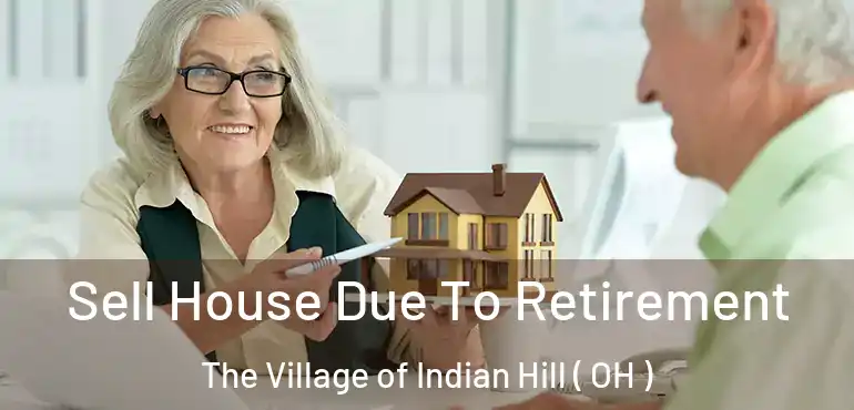  Sell House Due To Retirement The Village of Indian Hill ( OH )