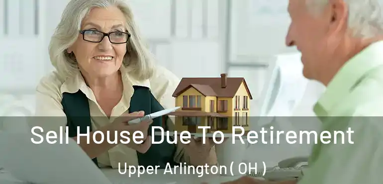  Sell House Due To Retirement Upper Arlington ( OH )