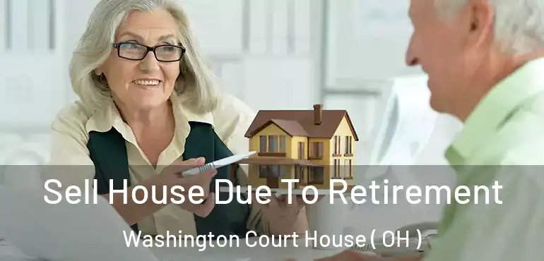  Sell House Due To Retirement Washington Court House ( OH )