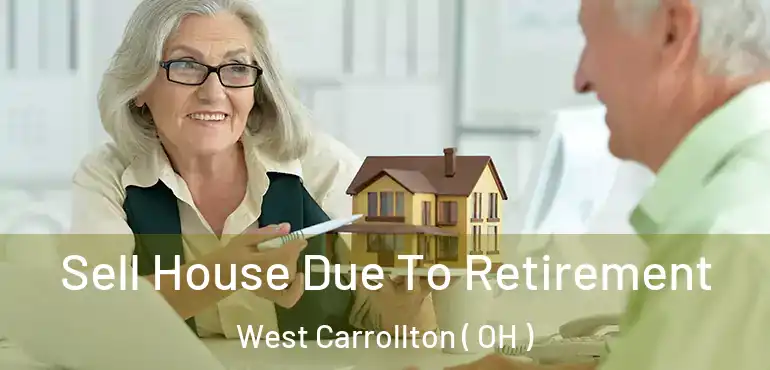  Sell House Due To Retirement West Carrollton ( OH )