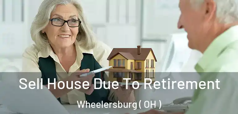  Sell House Due To Retirement Wheelersburg ( OH )