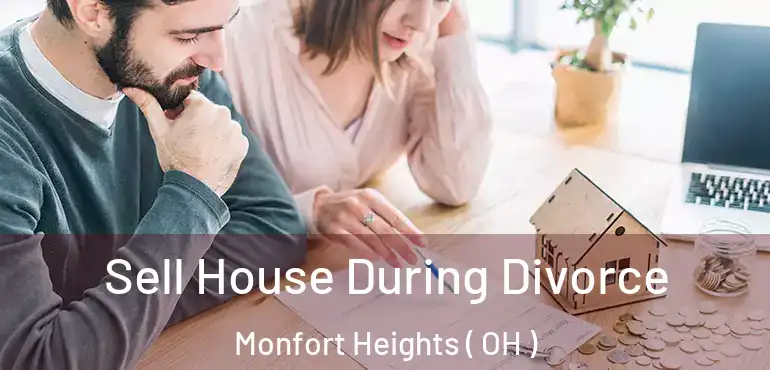  Sell House During Divorce Monfort Heights ( OH )