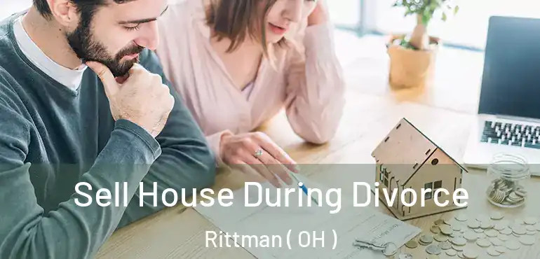  Sell House During Divorce Rittman ( OH )