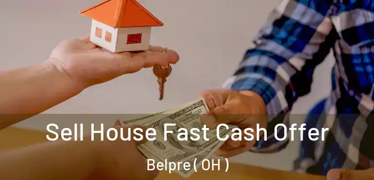  Sell House Fast Cash Offer Belpre ( OH )