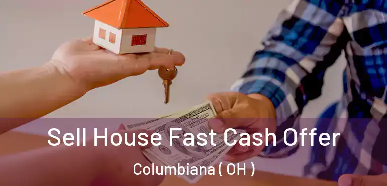  Sell House Fast Cash Offer Columbiana ( OH )