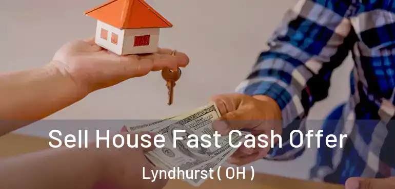  Sell House Fast Cash Offer Lyndhurst ( OH )