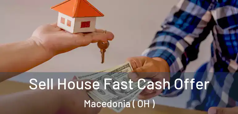  Sell House Fast Cash Offer Macedonia ( OH )