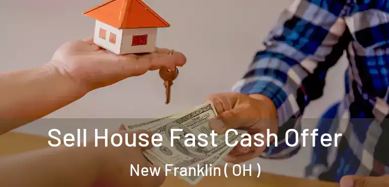  Sell House Fast Cash Offer New Franklin ( OH )