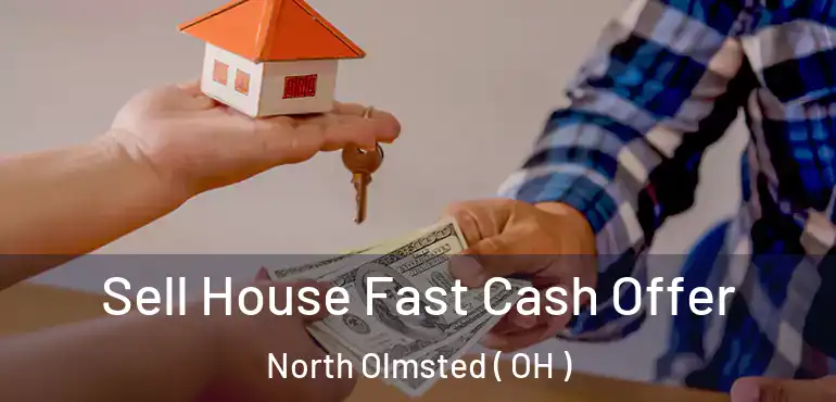  Sell House Fast Cash Offer North Olmsted ( OH )