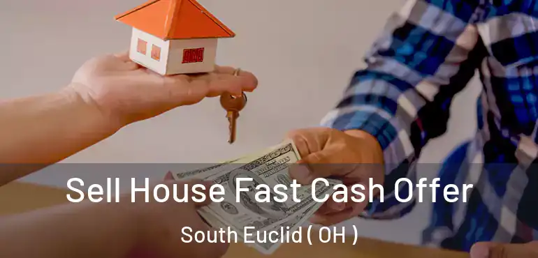  Sell House Fast Cash Offer South Euclid ( OH )