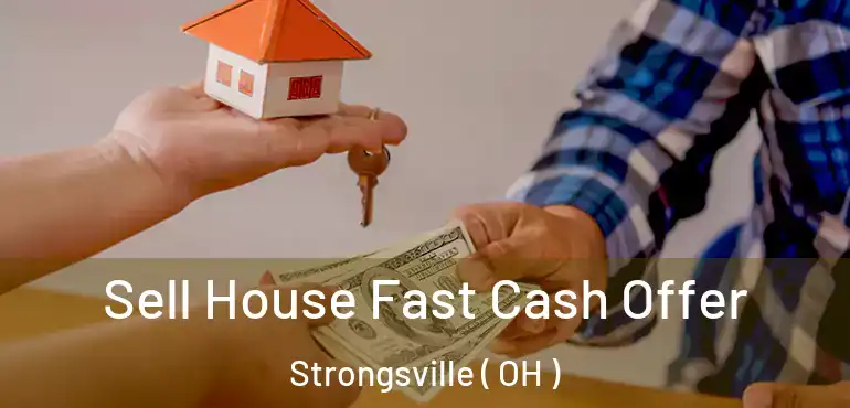  Sell House Fast Cash Offer Strongsville ( OH )