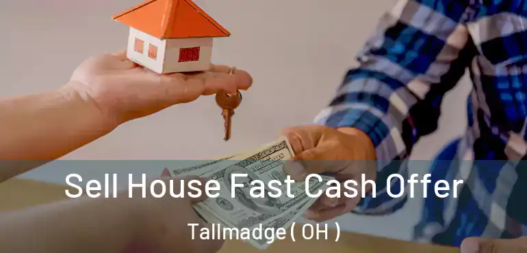  Sell House Fast Cash Offer Tallmadge ( OH )