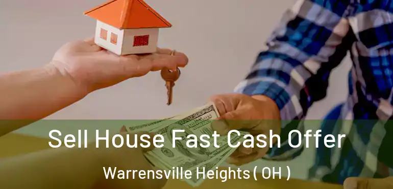  Sell House Fast Cash Offer Warrensville Heights ( OH )