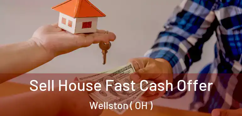  Sell House Fast Cash Offer Wellston ( OH )