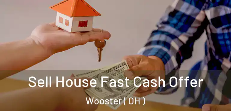  Sell House Fast Cash Offer Wooster ( OH )