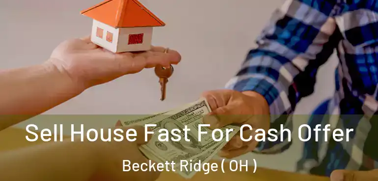  Sell House Fast For Cash Offer Beckett Ridge ( OH )