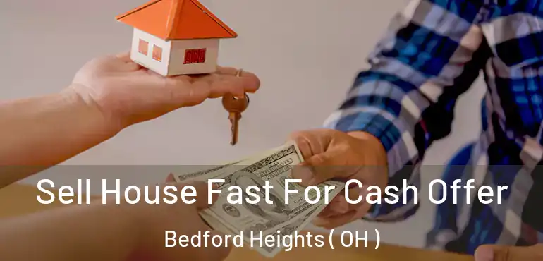  Sell House Fast For Cash Offer Bedford Heights ( OH )
