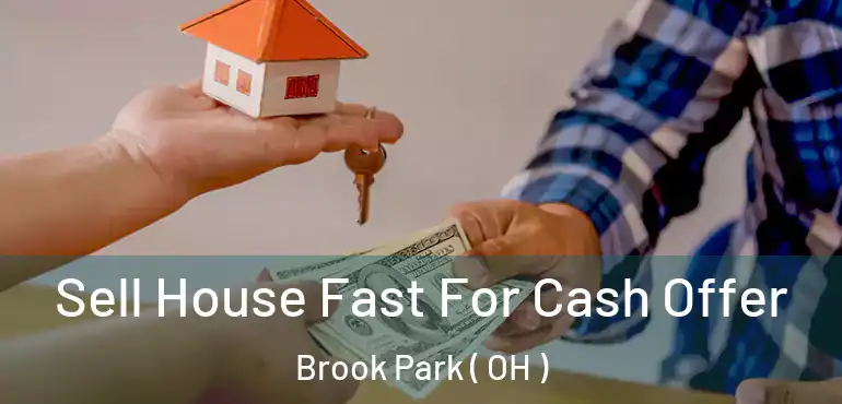 Sell House Fast For Cash Offer Brook Park ( OH )