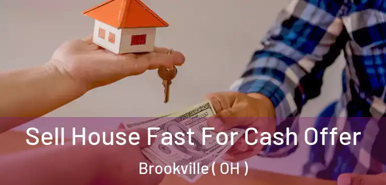  Sell House Fast For Cash Offer Brookville ( OH )