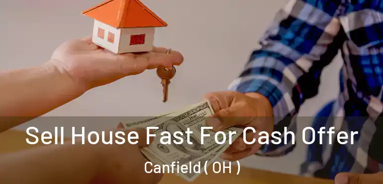  Sell House Fast For Cash Offer Canfield ( OH )