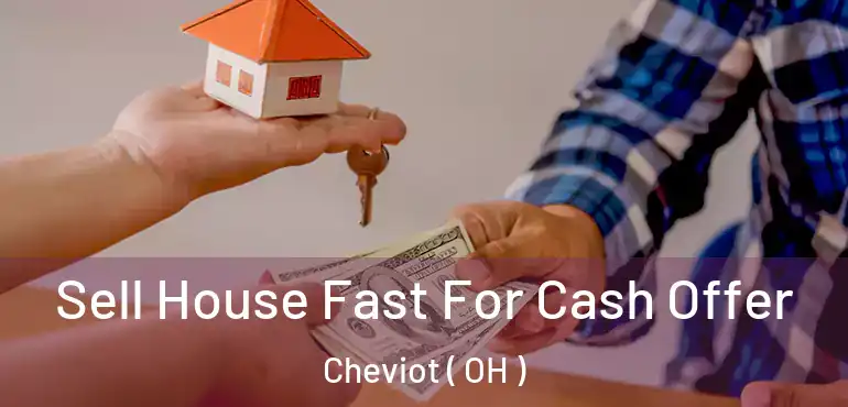  Sell House Fast For Cash Offer Cheviot ( OH )