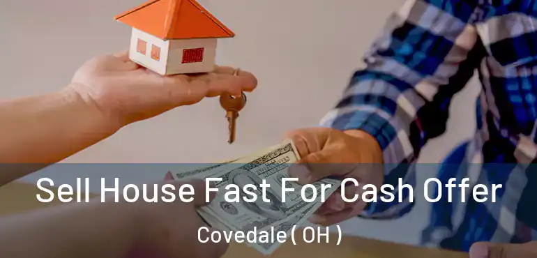  Sell House Fast For Cash Offer Covedale ( OH )