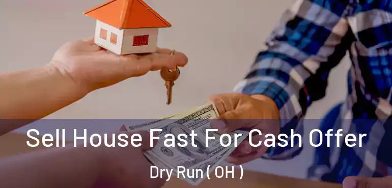  Sell House Fast For Cash Offer Dry Run ( OH )