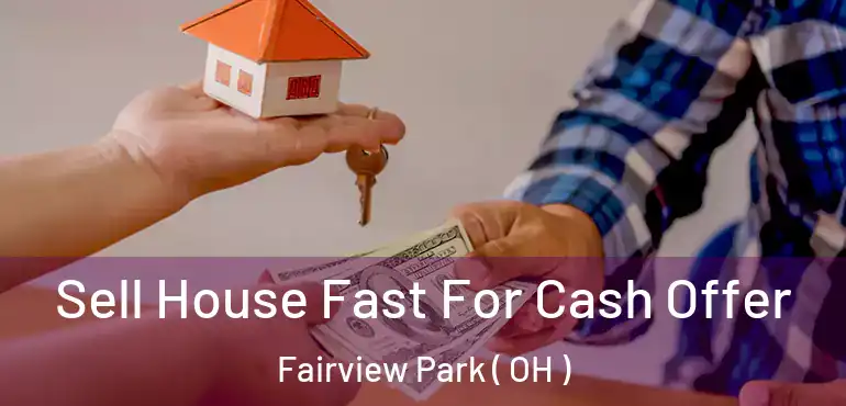  Sell House Fast For Cash Offer Fairview Park ( OH )
