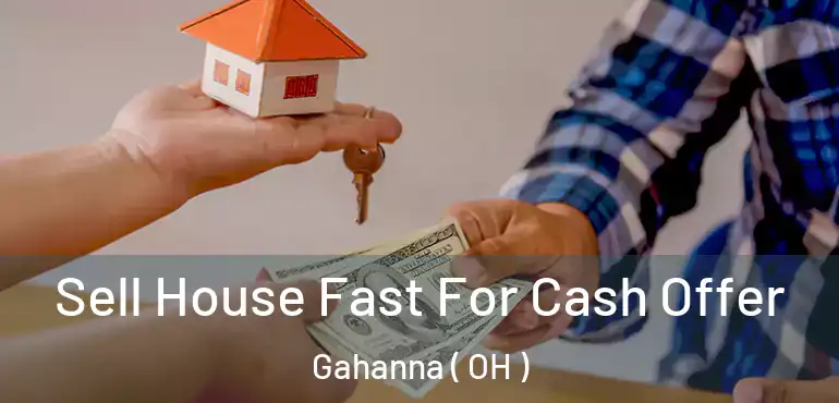  Sell House Fast For Cash Offer Gahanna ( OH )