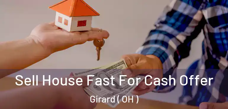  Sell House Fast For Cash Offer Girard ( OH )
