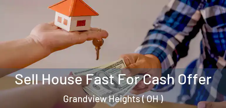  Sell House Fast For Cash Offer Grandview Heights ( OH )