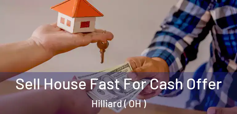  Sell House Fast For Cash Offer Hilliard ( OH )