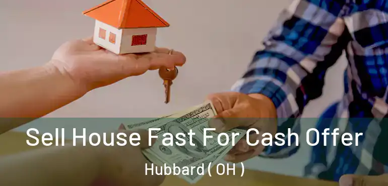  Sell House Fast For Cash Offer Hubbard ( OH )