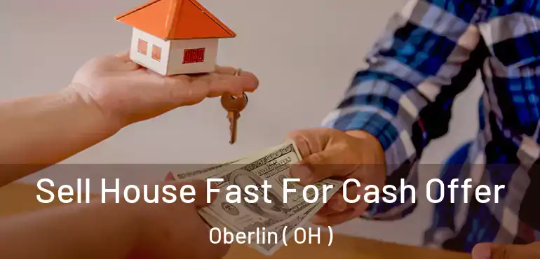  Sell House Fast For Cash Offer Oberlin ( OH )