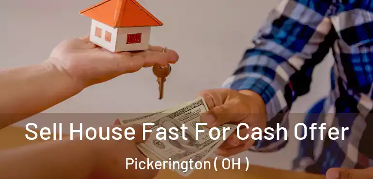  Sell House Fast For Cash Offer Pickerington ( OH )