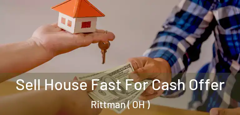  Sell House Fast For Cash Offer Rittman ( OH )