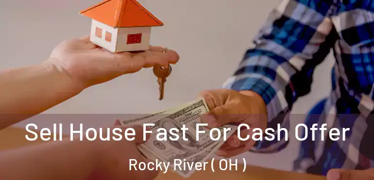  Sell House Fast For Cash Offer Rocky River ( OH )