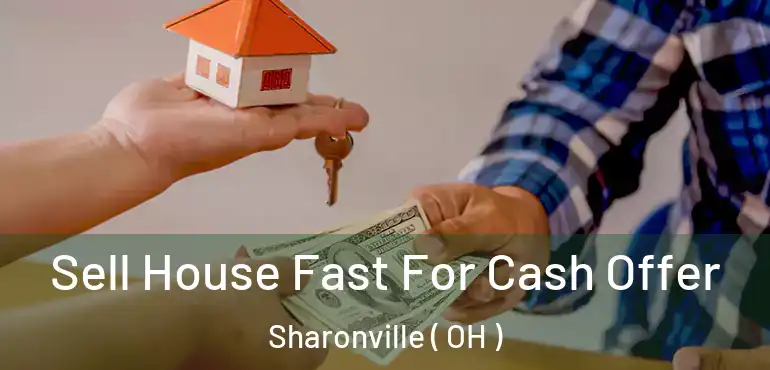  Sell House Fast For Cash Offer Sharonville ( OH )