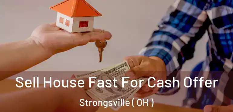  Sell House Fast For Cash Offer Strongsville ( OH )