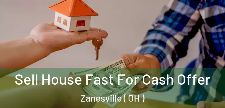  Sell House Fast For Cash Offer Zanesville ( OH )