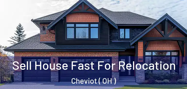  Sell House Fast For Relocation Cheviot ( OH )