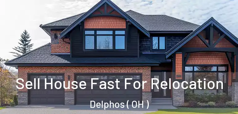  Sell House Fast For Relocation Delphos ( OH )