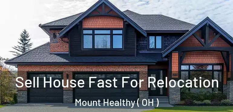  Sell House Fast For Relocation Mount Healthy ( OH )
