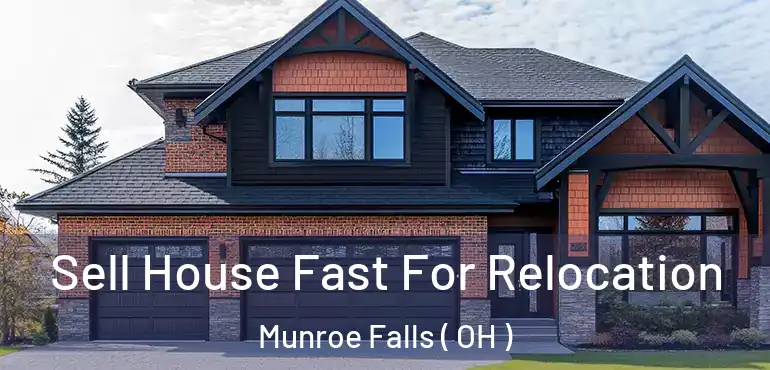  Sell House Fast For Relocation Munroe Falls ( OH )