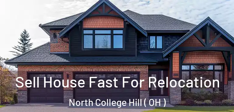  Sell House Fast For Relocation North College Hill ( OH )