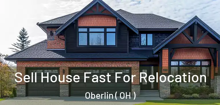  Sell House Fast For Relocation Oberlin ( OH )