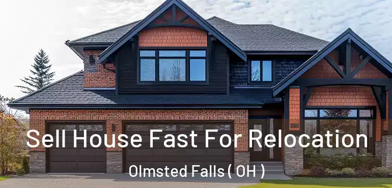  Sell House Fast For Relocation Olmsted Falls ( OH )